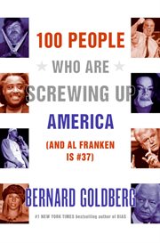100 people who are screwing up America-- and Al Franken is #37 cover image