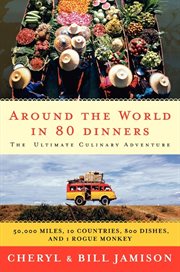 Around the world in 80 dinners : the ultimate culinary adventure cover image