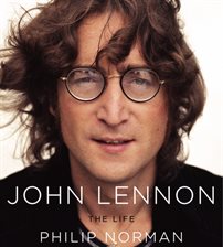 John Lennon: The Life Audiobook by Philip Norman - hoopla