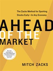 Ahead of the market : the Zacks method for spotting stocks early--in any economy cover image