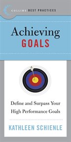 Achieving goals : define and surpass your high performance goals cover image