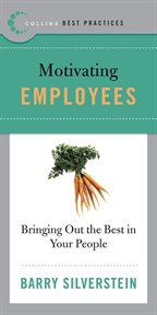 Motivating employees : bringing out the best in your people cover image