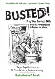 Busted! : drug war survival skills from the buy to the bust to begging for mercy cover image