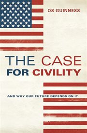 The case for civility : and why our future depends on it cover image