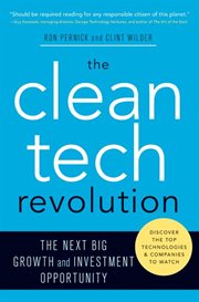 The clean tech revolution : the next big growth and investment opportunity cover image
