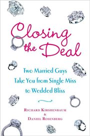 Closing the deal : two married guys take you from single miss to wedded bliss cover image
