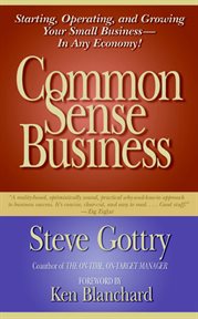 Common sense business : starting, operating, and growing your small business--in any economy cover image