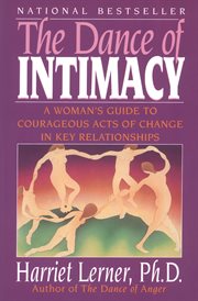 The dance of intimacy : a woman's guide to courageous acts of change in key relationships cover image