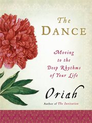 The dance : moving to the rhythms of your true self cover image