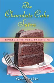 The chocolate cake sutra : ingredients for a sweet life cover image