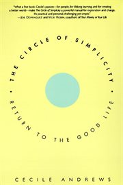 The circle of simplicity : return to the good life cover image