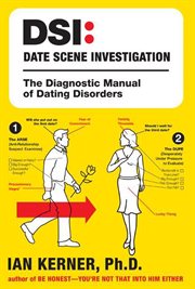DSI--date scene investigation : the diagnostic manual of dating disorders cover image