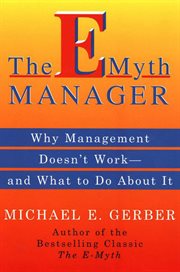 The E-myth manager : why management doesn't work and what to do about it cover image
