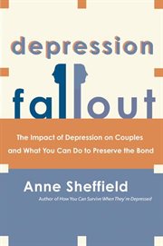 Depression fallout : the impact of depression on couples and what you can do to preserve the bond cover image