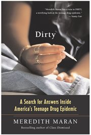Dirty : a search for answers inside America's teenage drug epidemic cover image