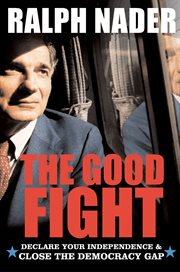 The good fight : declare your independence & close the democracy gap cover image