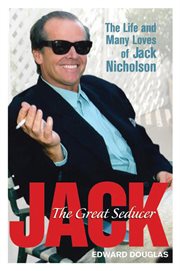 Jack, the great seducer : the life and many loves of Jack Nicholson cover image
