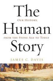 The human story : our history, from the Stone Age to today cover image