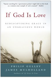 If God is love : rediscovering grace in an ungracious world cover image