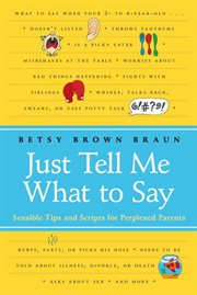Just tell me what to say : sensible tips and scripts for perplexed parents cover image
