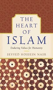 The heart of Islam : enduring values for humanity cover image