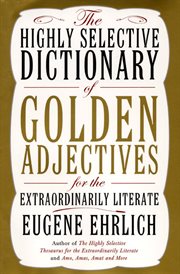 The highly selective dictionary of golden adjectives for the extraordinarily literate cover image
