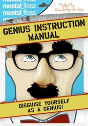 Mental floss : genius instruction manual : [disguise yourself as a genius!] cover image