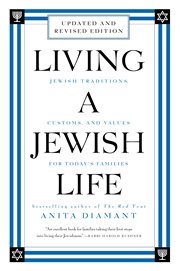 Living a Jewish life : Jewish traditions, customs, and values for today's families cover image