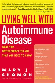 Living well with autoimmune disease : what your doctor doesn't tell you -- that you need to know cover image