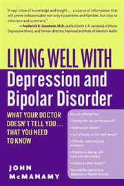 Living well with depression and bipolar disorder : what your doctor doesn't tell you ... that you need to know cover image