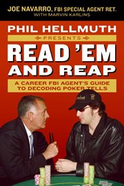 Phil Hellmuth presents read 'em and reap : a career FBI agent's guide to decoding poker tells cover image