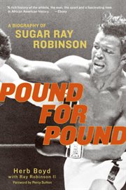Pound for pound : a biography of Sugar Ray Robinson cover image