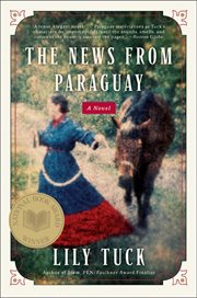 The news from Paraguay : a novel cover image