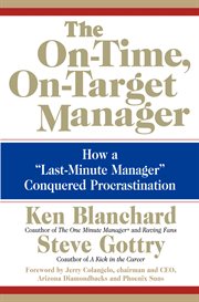 The on-time, on-target manager : how a 'last-minute manager' conquered procrastination cover image