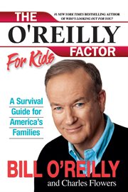 The O'Reilly factor for kids : a survival guide for America's families cover image