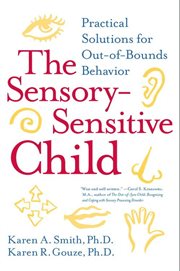 Sensory-sensitive Child : practical solutions for out-of-bounds behavior cover image