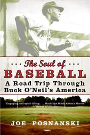 The soul of baseball : a road trip through Buck O'Neil's America cover image