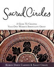 Sacred circles : a guide to creating your own women's spirituality group cover image