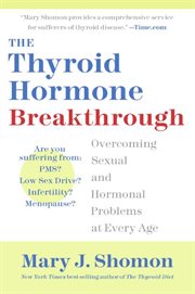 The thyroid hormone breakthrough : overcoming sexual and hormonal problems at every age cover image