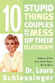 Ten stupid things couples do to mess up their relationships cover image
