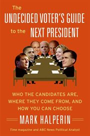 The undecided voter's guide to the next president cover image