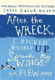 After the wreck, I picked myself up, spread my wings, and flew away cover image