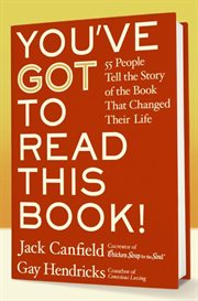 You've GOT to Read This Book! : 55 People Tell the Story of the Book That Changed Their Life cover image