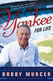 Yankee for life : my 40-year journey in pinstripes cover image