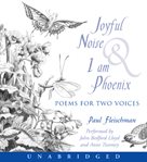 Joyful noise & I am Phoenix: poems for two voices cover image
