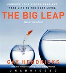 The big leap: conquer your hidden fear and take life to the next level cover image