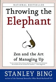 Throwing the elephant : Zen and the art of managing up cover image