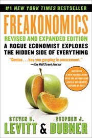 Freakonomics : a rogue economist explores the hidden side of everything cover image