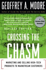 Crossing the chasm : marketing and selling technology project cover image