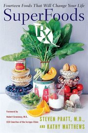 Superfoods Rx : fourteen foods that will change your life cover image